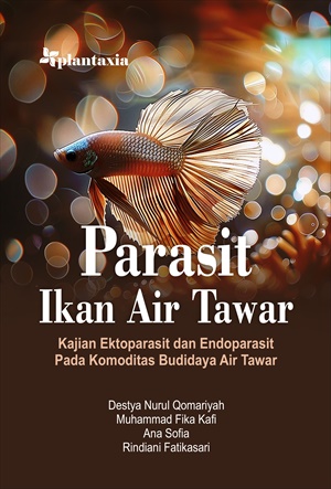 Parasit ikan air tawar : kajian ektoparasit dan endoparasit pada komoditas budidaya air tawar